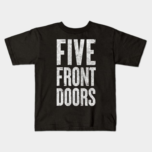 FIVE, Front Doors! Kids T-Shirt by DankFutura